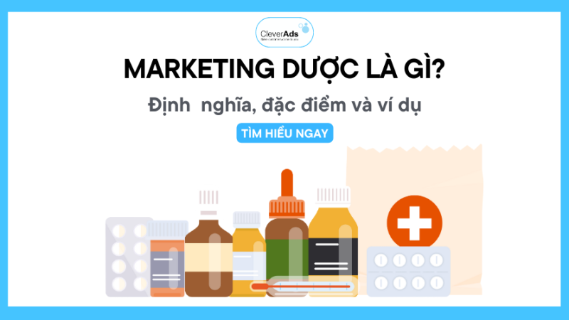 Marketing dược là gì? Định nghĩa, đặc điểm và ví dụ