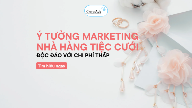 Ý tưởng Marketing nhà hàng tiệc cưới độc đáo chỉ với chi phí thấp