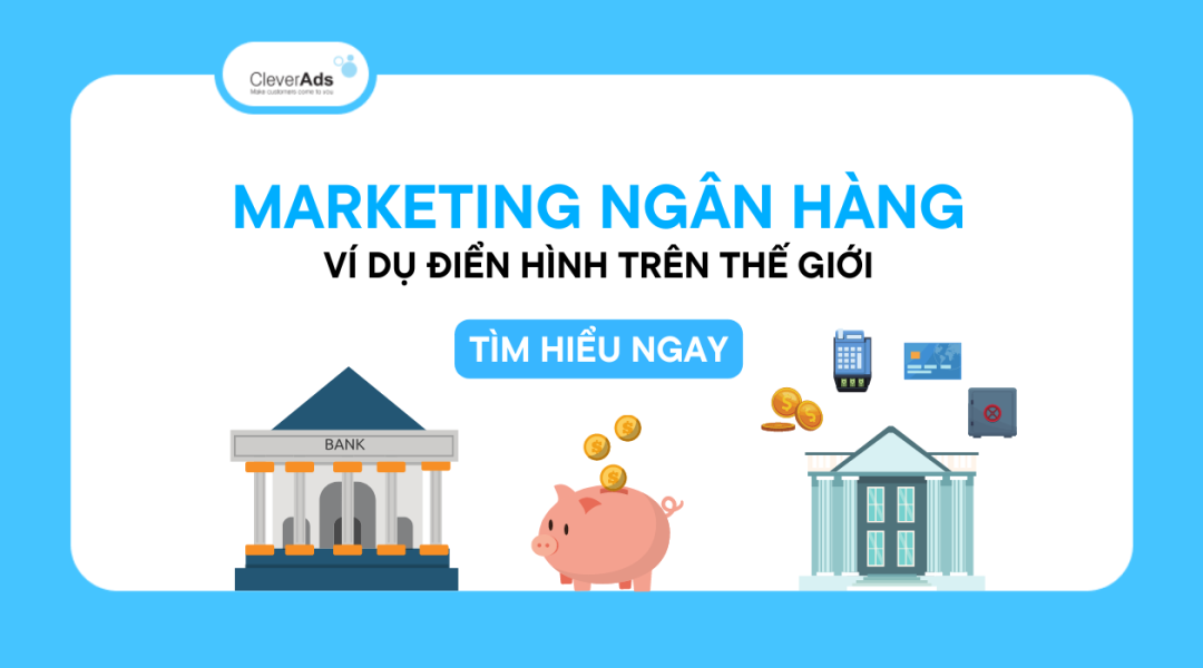 Những ví dụ Marketing ngân hàng nổi tiếng trên thế giới