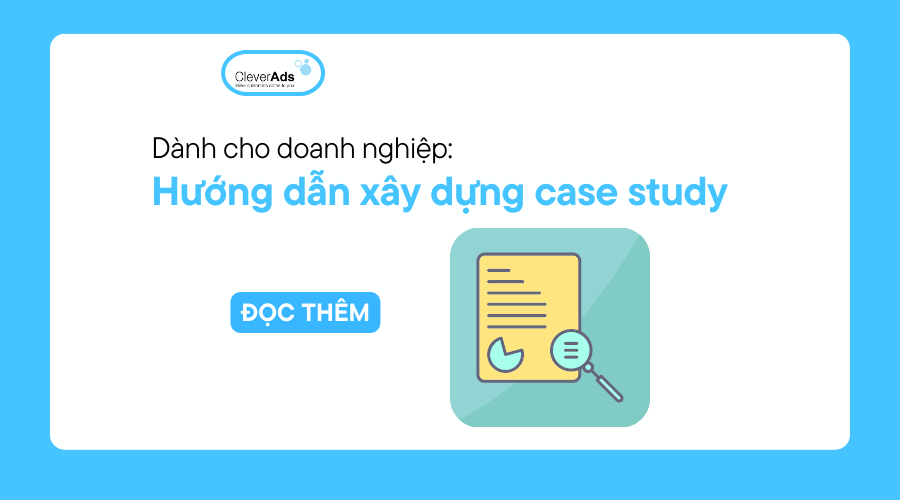 Hướng dẫn xây dựng Case Study với các bước đơn giản