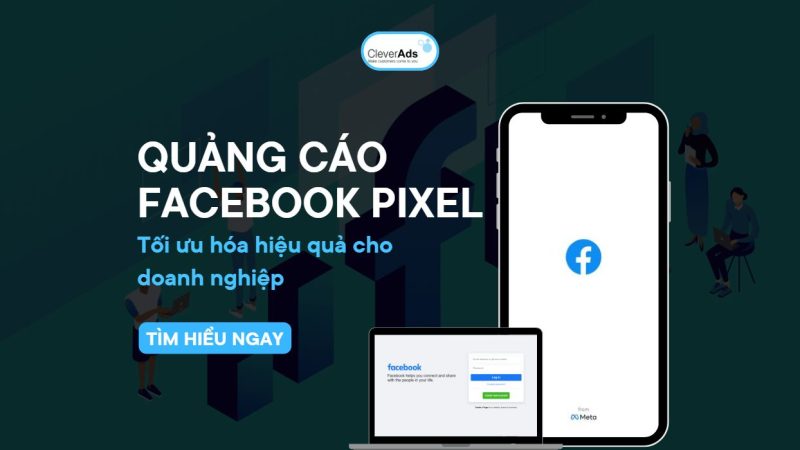 Quảng cáo Facebook Pixel: Tối ưu hóa hiệu quả cho doanh nghiệp