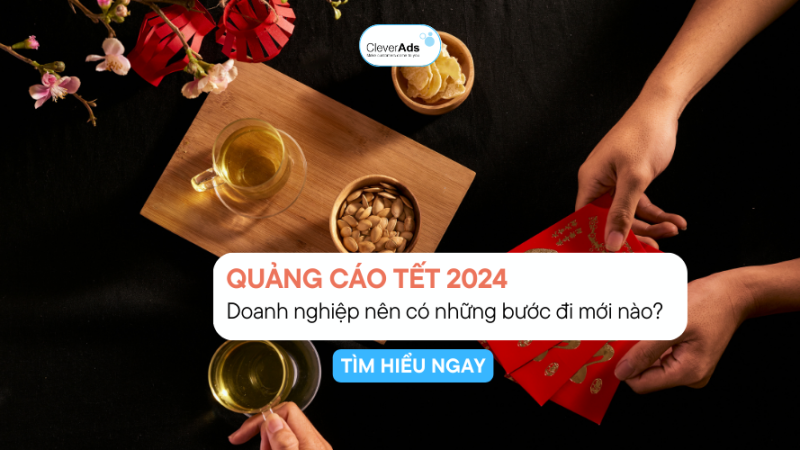 Quảng Cáo Tết 2024: Xu hướng sáng tạo chinh phục khách hàng