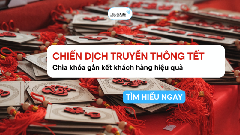 Chiến dịch truyền thông Tết: Chìa khóa gắn kết khách hàng hiệu quả