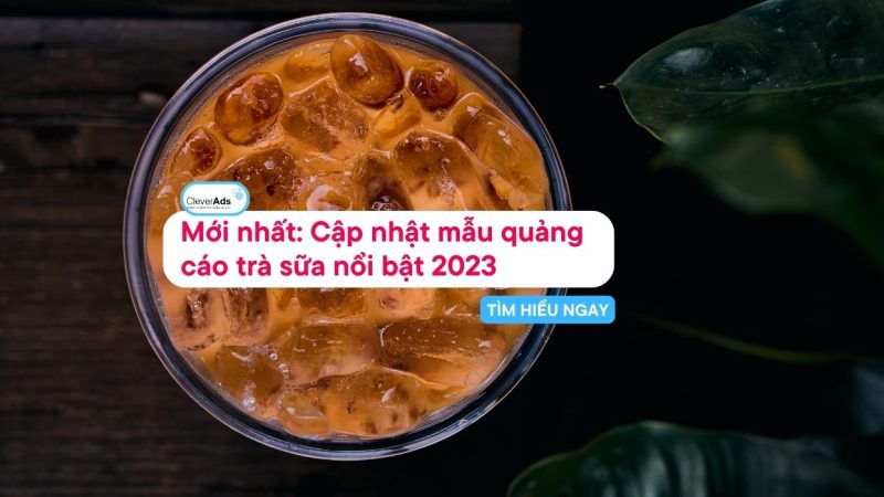 Mới nhất: Cập nhật mẫu quảng cáo trà sữa nổi bật