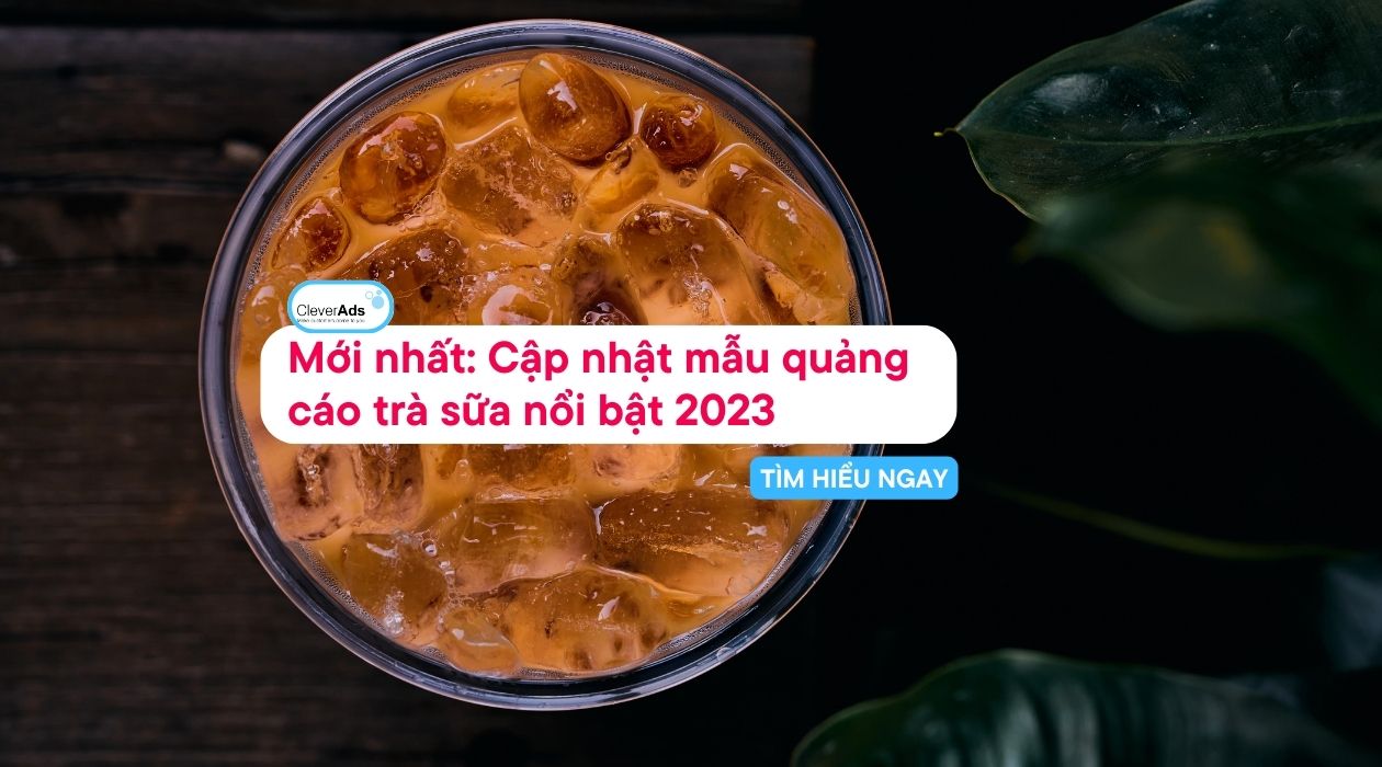 Mới nhất: Cập nhật mẫu quảng cáo trà sữa nổi bật