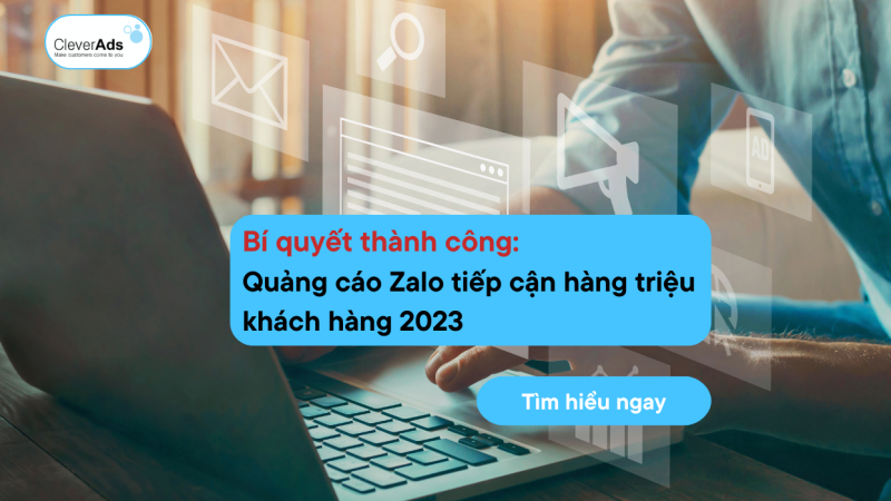 Quảng cáo Zalo tiếp cận hàng triệu khách hàng năm 2023