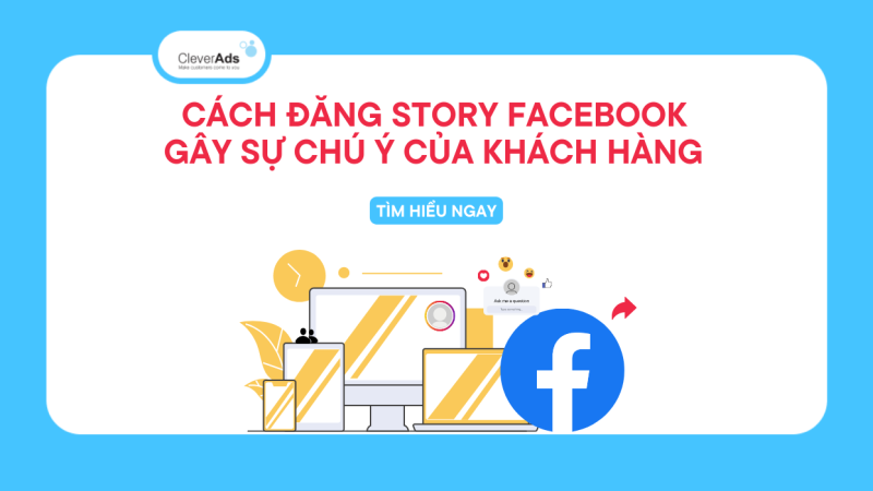 Cách đăng Story Facebook gây ấn tượng mạnh cho khách hàng