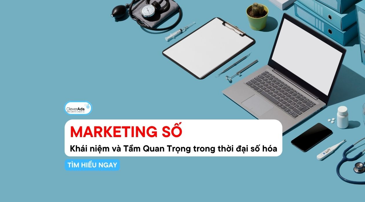 Marketing Số: Khái niệm và Tầm Quan Trọng trong thời đại số hóa