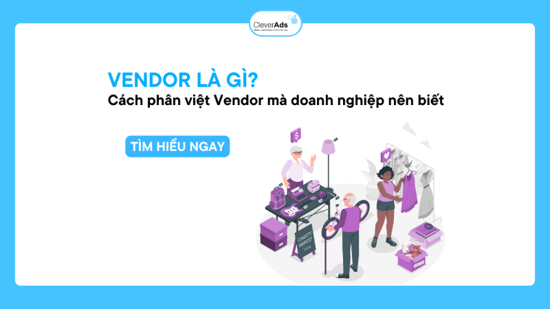 Vendor là gì? Cách phân biệt Vendor mà doanh nghiệp nên biết