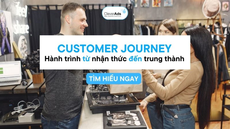 Customer Journey: Hành trình từ nhận thức đến trung thành