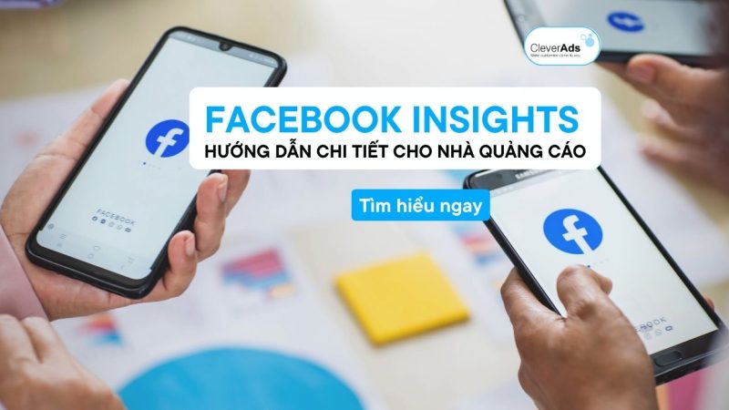 Facebook Insights: Hướng dẫn vận hành chi tiết cho nhà quảng cáo