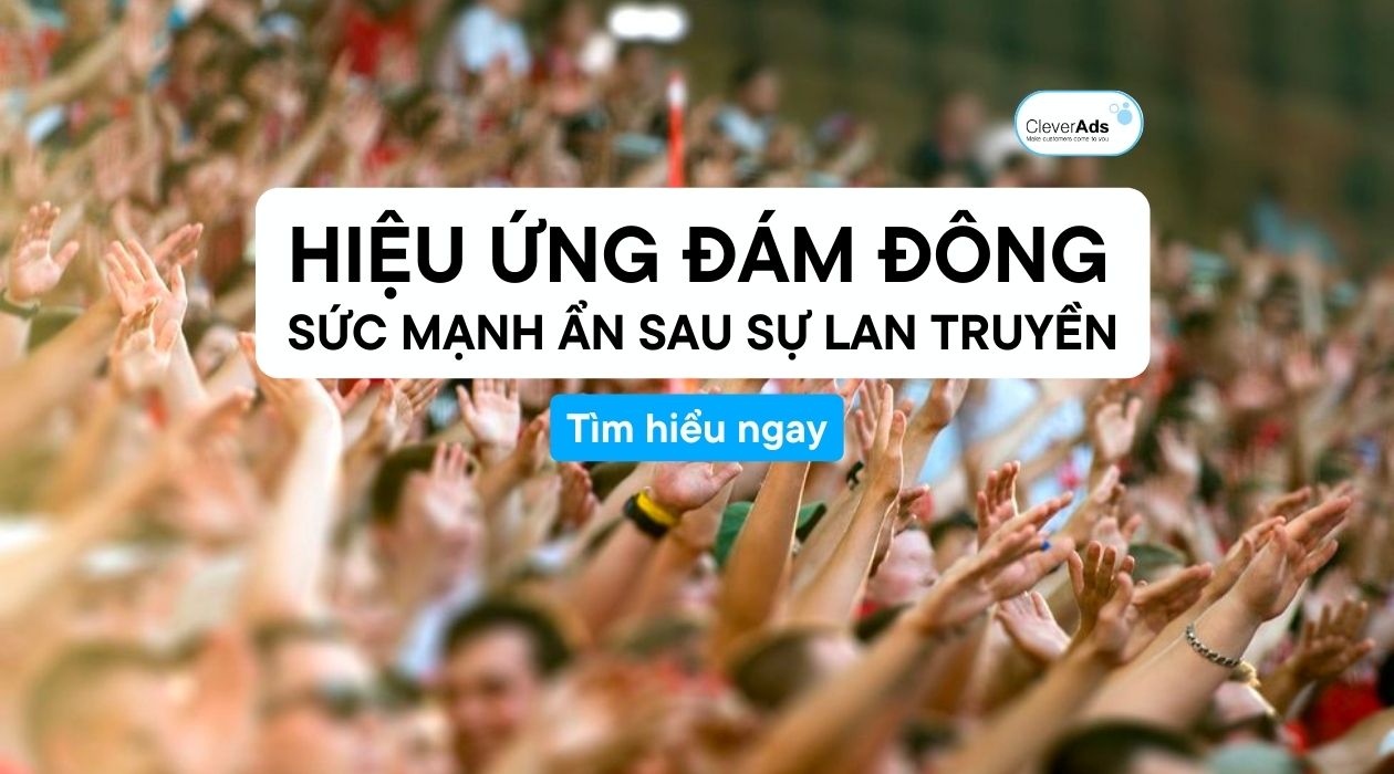 Hiệu ứng đám đông: Khám phá sức mạnh ẩn sau sự lan truyền