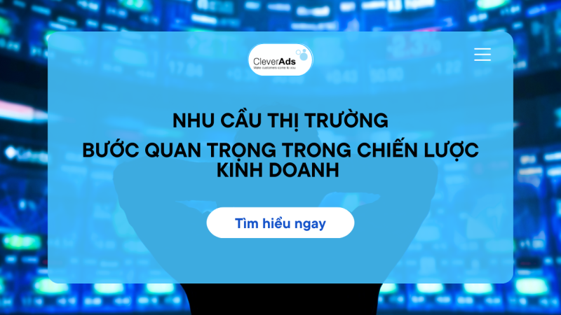 Nhu cầu thị trường: Yếu tố quan trọng của chiến lược kinh doanh