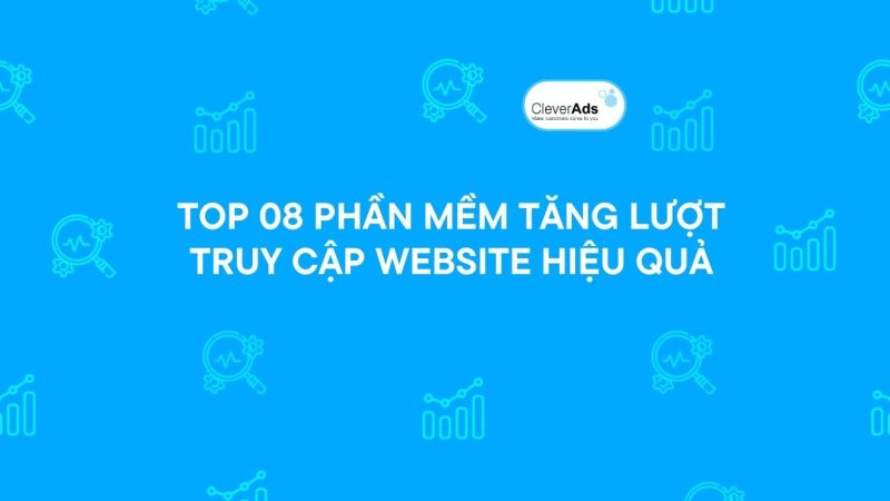 Top 08 Phần mềm tăng lượt truy cập Website hiệu quả