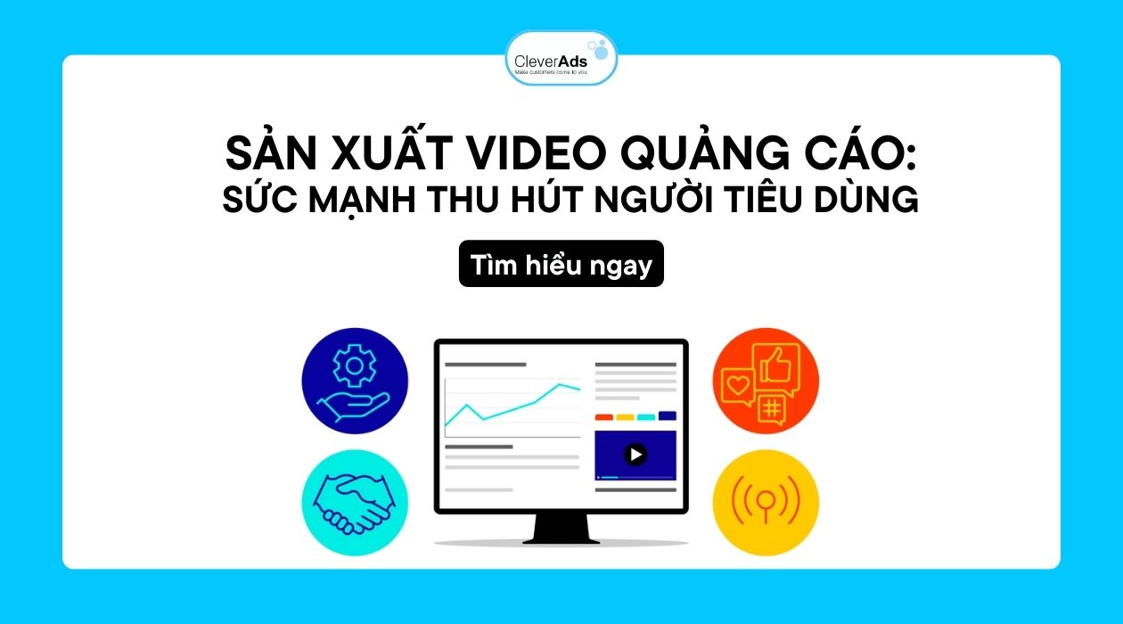 Sản xuất video quảng cáo: Sức mạnh thu hút người tiêu dùng