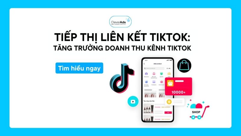 Tiếp thị liên kết TikTok: Tăng trưởng doanh thu kênh TikTok