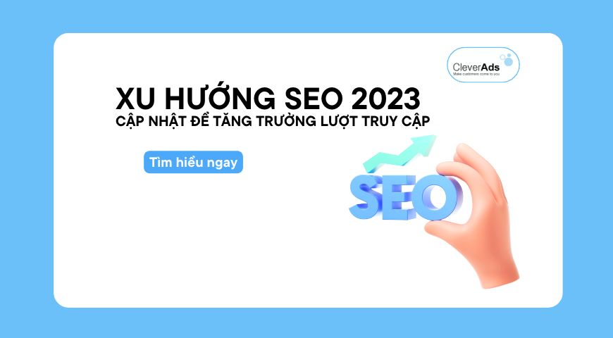 Xu hướng SEO Google: Cập nhật để tăng trưởng lượt truy cập