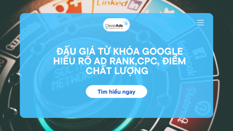 Đấu giá từ khóa Google: Hiểu rõ Ad Rank, CPC & Quality Score