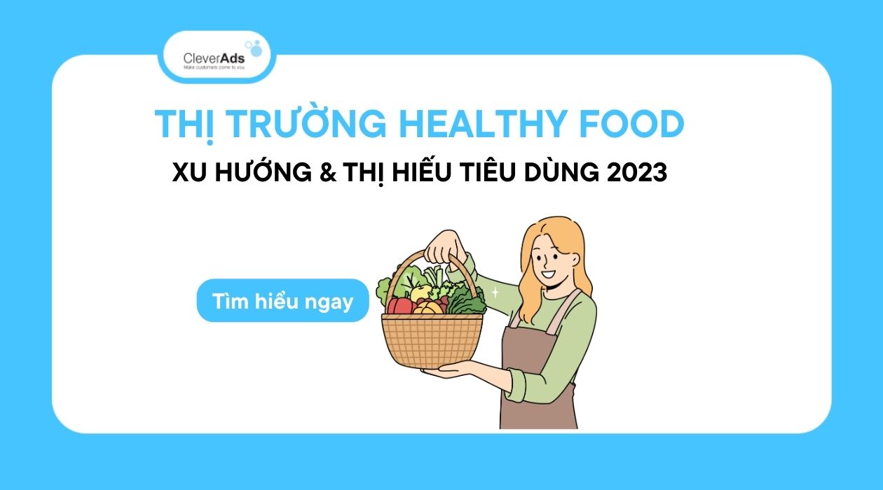 Thị trường Healthy Food: Xu hướng & thị hiếu tiêu dùng