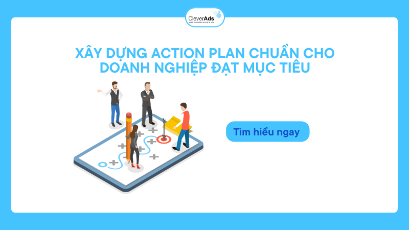 Xây dựng Action Plan chuẩn cho doanh nghiệp đạt mục tiêu