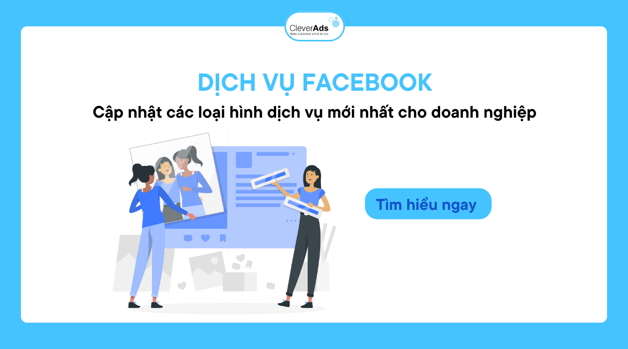 Dịch vụ Facebook: Cập nhật mới nhất dành cho doanh nghiệp