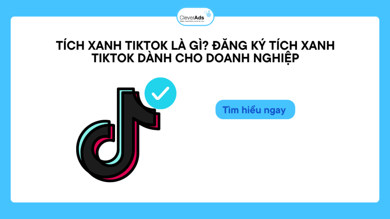 Đăng ký tích xanh TikTok cho doanh nghiệp (chi tiết)