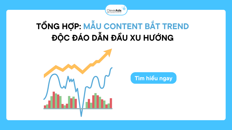 Tổng hợp: Mẫu Content bắt trend dẫn đầu xu hướng