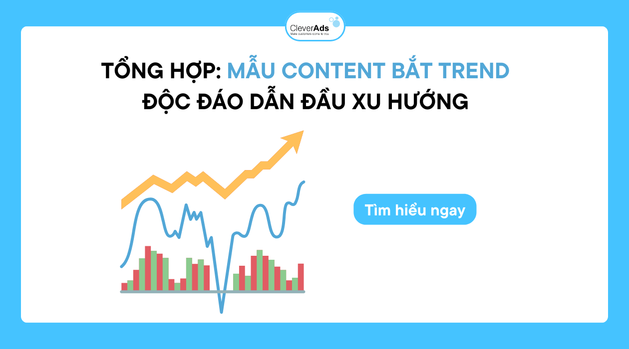 Tổng hợp: Mẫu Content bắt trend dẫn đầu xu hướng