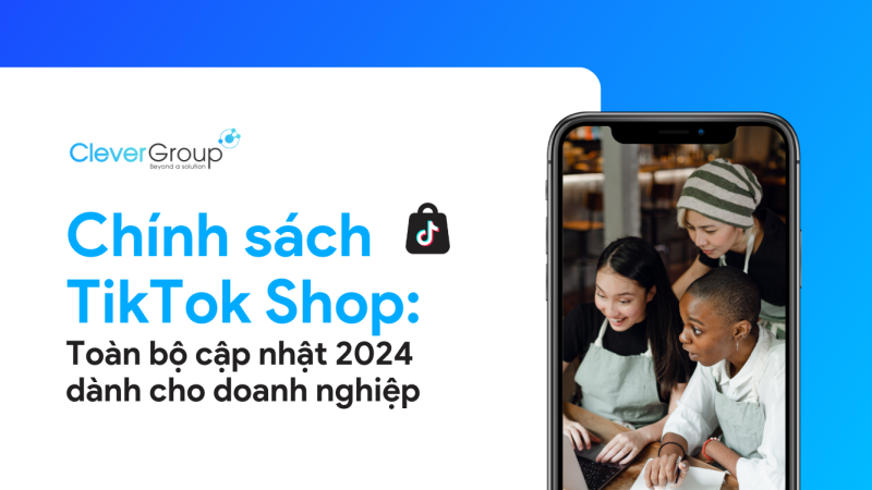 Chính sách TikTok Shop: Toàn bộ cập nhật 2024 cho doanh nghiệp