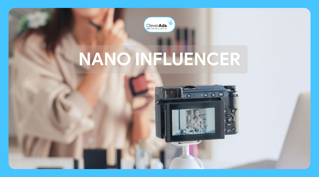 Nano Influencer: Tối ưu chiến dịch Influencer Marketing cho doanh nghiệp