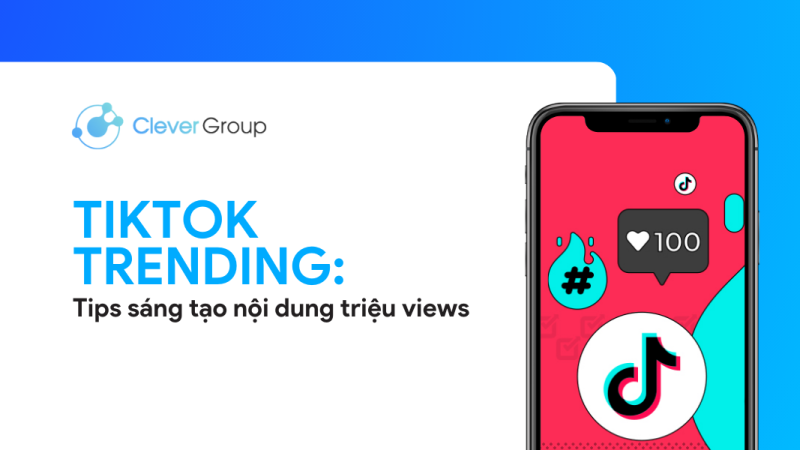 TikTok Trending: Sáng tạo nội dung xu hướng đạt triệu views