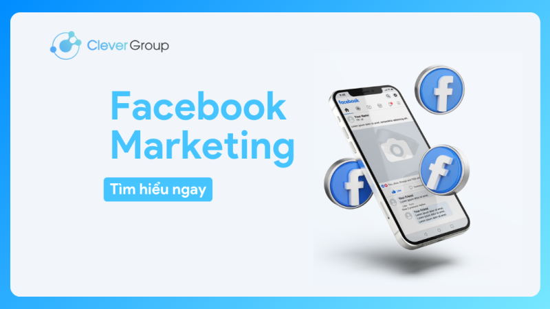 Facebook Marketing: Hướng dẫn toàn diện cho người mới