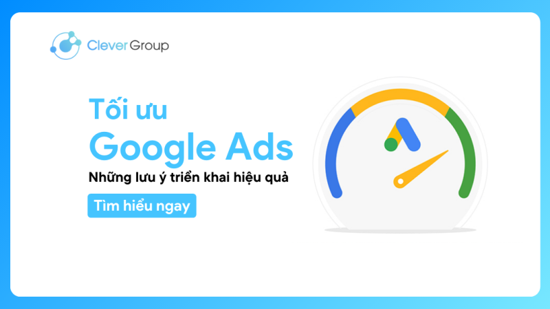 Tối ưu Google Ads: Những lưu ý triển khai hiệu quả