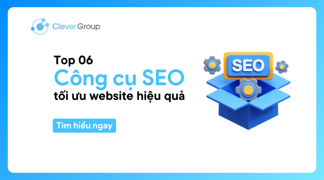 Công cụ SEO là gì? Top 06 công cụ SEO tối ưu website hiệu quả