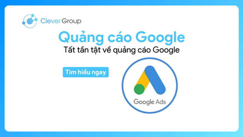 Quảng cáo Google là gì? Tất tần tật về quảng cáo Google