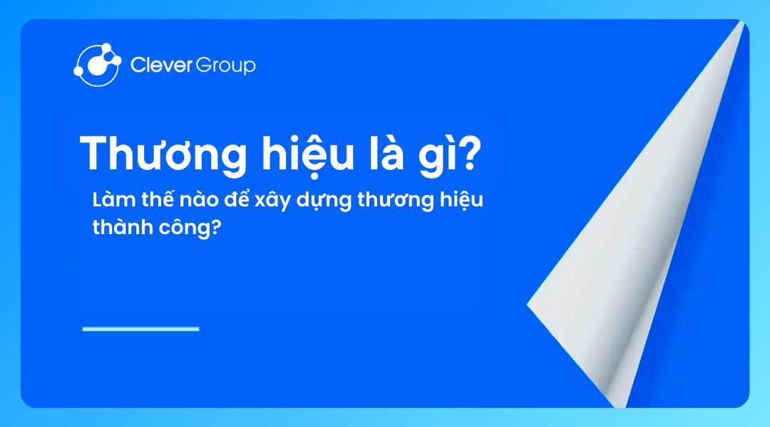 Thương hiệu là gì? Làm thế nào để xây dựng thương hiệu thành công?