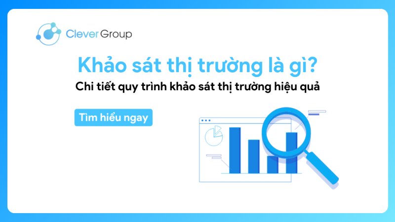 Khảo sát thị trường là gì? Chi tiết quy trình hiệu quả