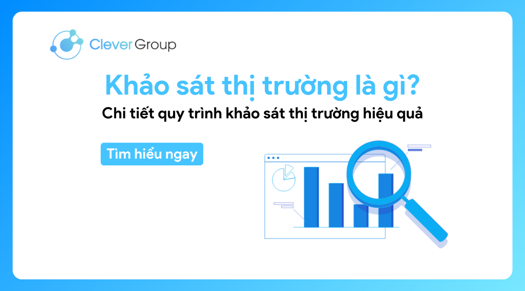 Khảo sát thị trường là gì? Chi tiết quy trình hiệu quả