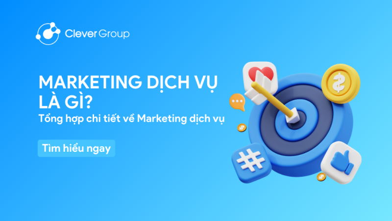 Marketing dịch vụ là gì? Tổng hợp chi tiết Marketing dịch vụ