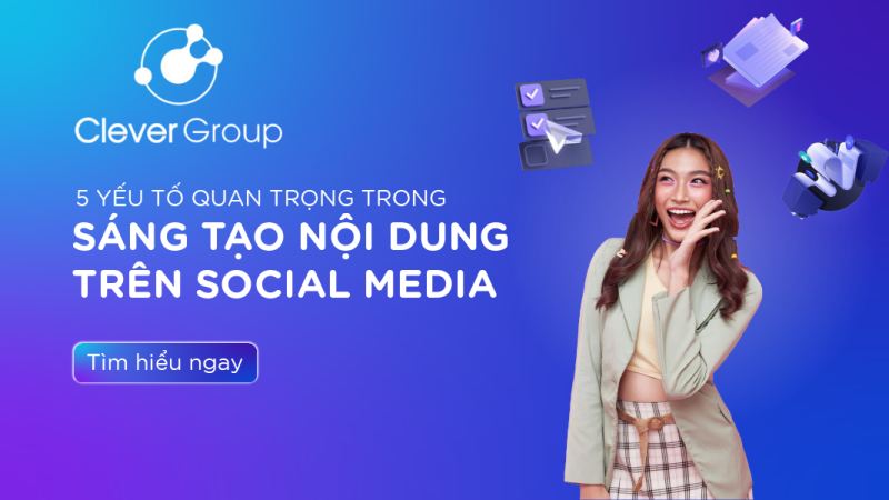 5 YẾU TỐ QUAN TRỌNG KHI SÁNG TẠO NỘI DUNG TRÊN SOCIAL MEDIA