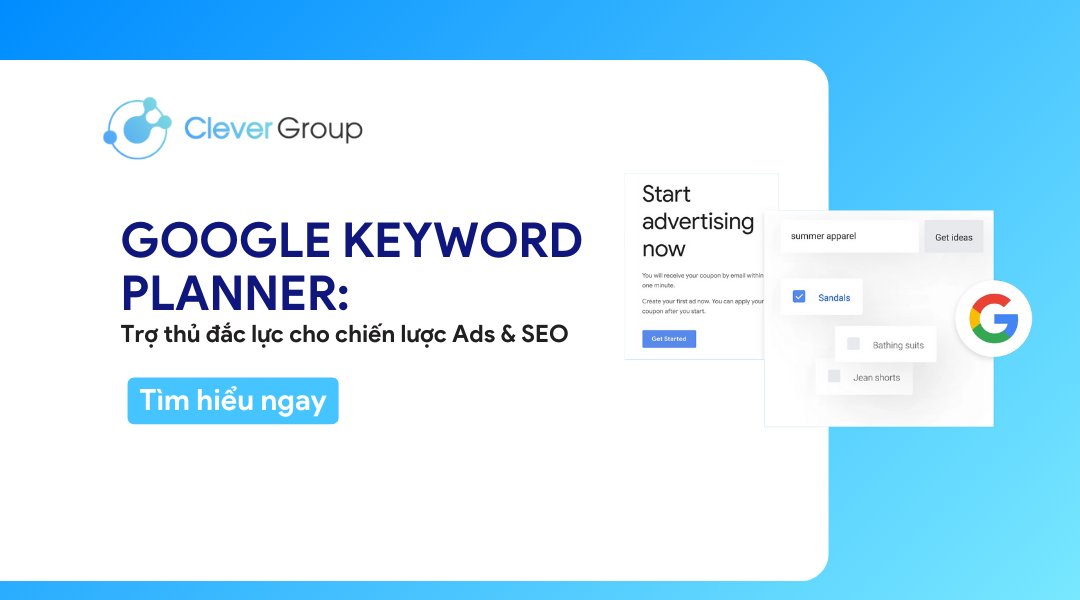 Google Keyword Planner: Trợ thủ đắc lực cho chiến lược Ads & SEO