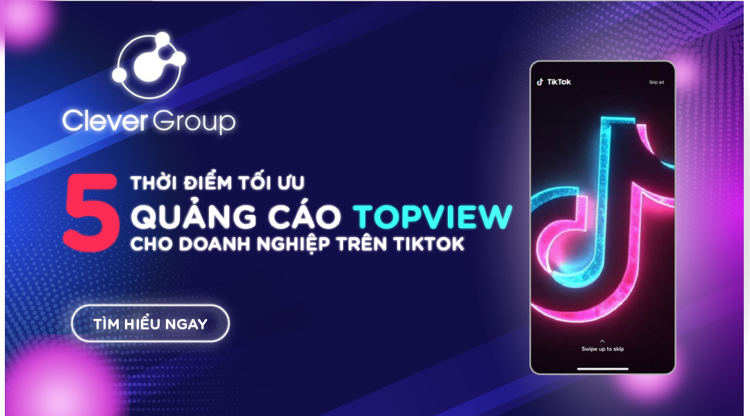 TOPVIEW TIKTOK: 05 THỜI ĐIỂM VÀNG ĐỂ TỐI ƯU QUẢNG CÁO