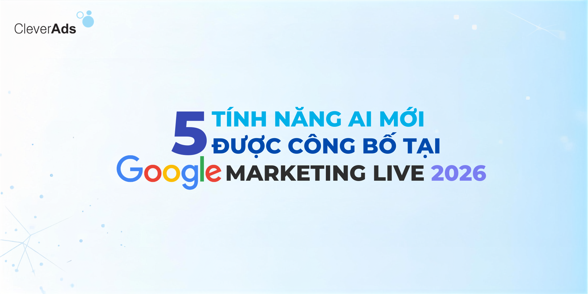 5 tính năng AI mới được công bố tại Google Marketing Live 2026